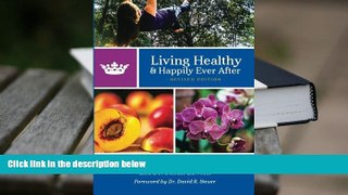 PDF [DOWNLOAD] Living Healthy and Happily Ever After: Revised Edition READ ONLINE