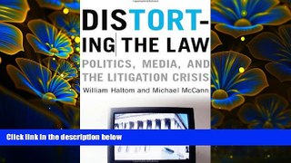 READ book Distorting the Law: Politics, Media, and the Litigation Crisis (Chicago Series in Law