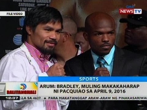 BT: Arum: Bradley, mulang makakaharap ni Pacquiao sa April 9, 2016