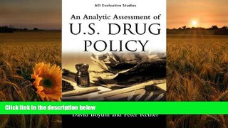 DOWNLOAD EBOOK An Analytic Assessment of U.S. Drug Policy (AEI Evaluative Studies) David Boyum For