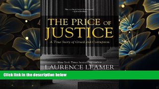 DOWNLOAD [PDF] The Price of Justice: A True Story of Greed and Corruption Laurence Leamer For Ipad