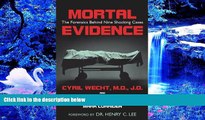 READ book Mortal Evidence: The Forensics Behind Nine Shocking Cases Cyril H. Wecht For Ipad