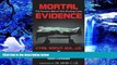 READ book Mortal Evidence: The Forensics Behind Nine Shocking Cases Cyril H. Wecht For Ipad