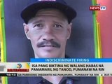 BT: Isa pang biktima ng walang habas na pamamaril ng tanod, pumanaw na rin