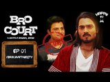 BRO COURT | EPISODE 1 | #BROCOUNTABILITY | BHUVAN BAM (BB Ki Vines)
