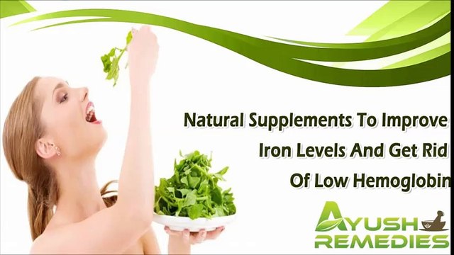 Natural Supplements To Improve Iron Levels And Get Rid Of Low Hemoglobin