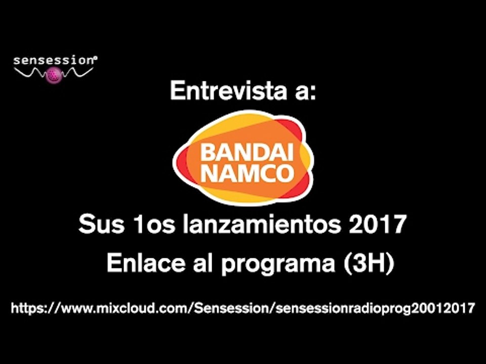 Entrevista a BANDAI-NAMCO (Primeros lanzamientos 2017)
