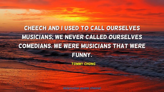 Tommy Chong Quotes #1