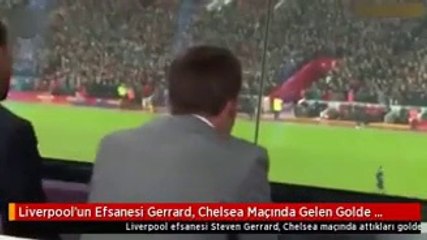 Liverpool'un Efsanesi Gerrard, Chelsea Maçında Gelen Golde Kendinden Geçti