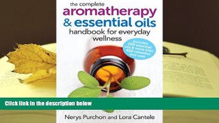 Read Book The Complete Aromatherapy and Essential Oils Handbook for Everyday Wellness Nerys