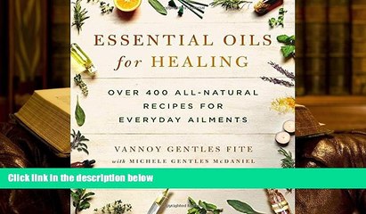 下载视频: Read Book Essential Oils for Healing: Over 400 All-Natural Recipes for Everyday Ailments Vannoy