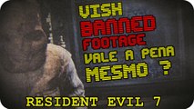 Vale MESMO a pena comprar a DLC Resident Evil 7 : Banned Footage PS4 ?