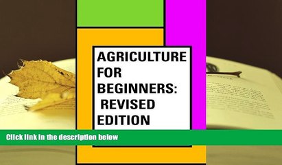 Best PDF  Agriculture for Beginners: Revised Edition Read Online