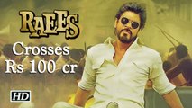 RAEES becomes SRK's 7th film to enter Rs 100-crore club.