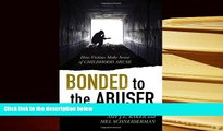 PDF [DOWNLOAD] Bonded to the Abuser: How Victims Make Sense of Childhood Abuse [DOWNLOAD] ONLINE