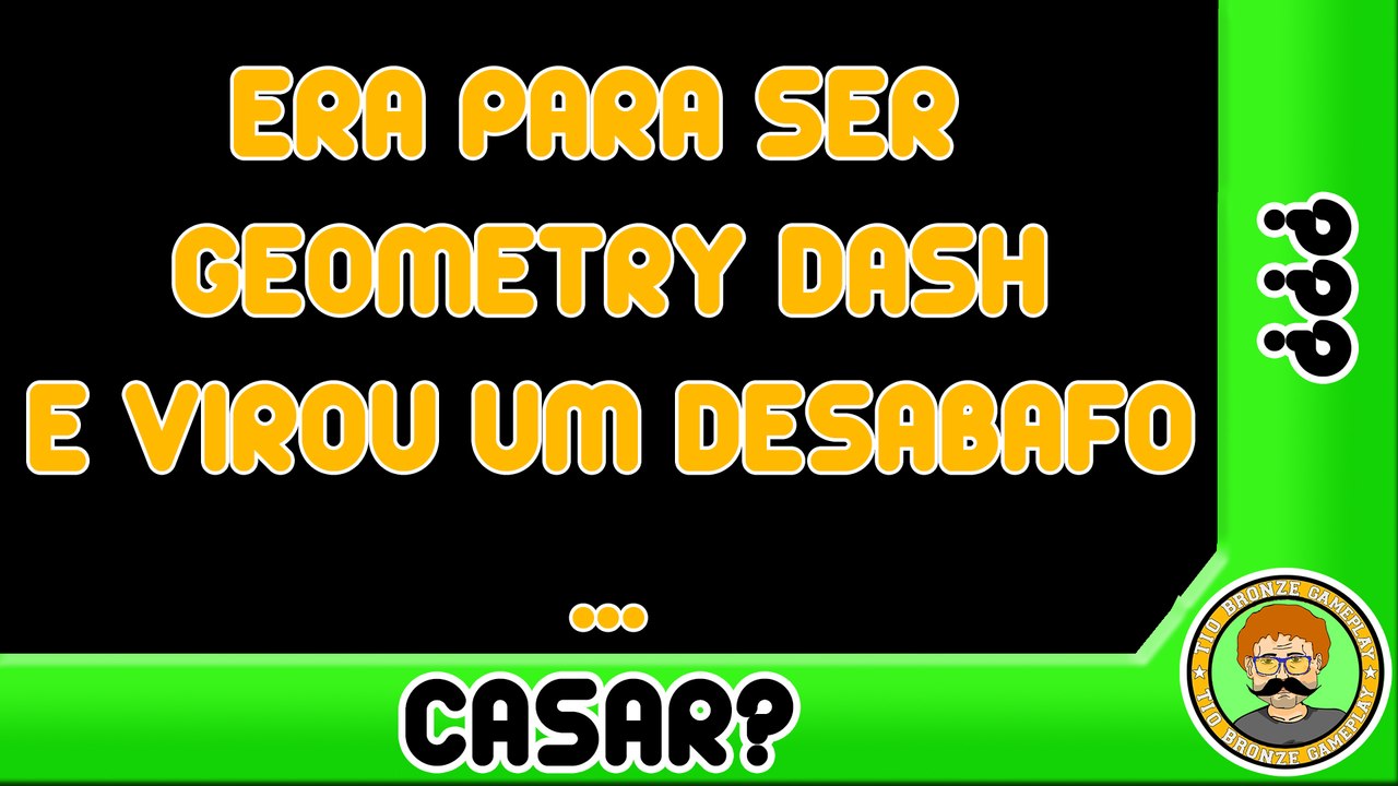 ERA PARA SER GEOMETRY DASH MAS VIROU UM DESABAFO
