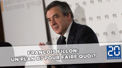 François Fillon: Un plan B? Pour faire quoi?