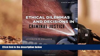 PDF [FREE] DOWNLOAD  Ethical Dilemmas and Decisions in Criminal Justice (Ethics in Crime and