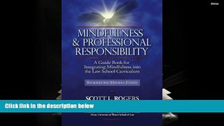 BEST PDF  Mindfulness and Professional Responsibility: A Guide Book for Integrating Mindfulness