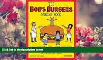 FREE [DOWNLOAD] The Bob s Burgers Burger Book: Real Recipes for Joke Burgers Loren Bouchard Pre