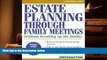 BEST PDF  Estate Planning Through Family Meetings: Without Breaking Up the Family (Wills/Estates