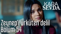 Kara Sevda 54. Bölüm Zeynep'i Ürküten Delil