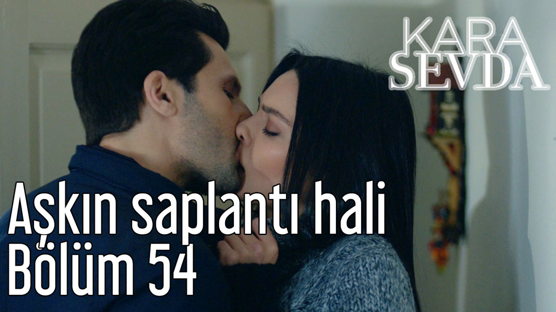 Kara Sevda 54. Bölüm Aşkın Saplantı Hali - Dailymotion Video