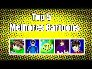 Top 5 Minhas Melhores Cartoons #2