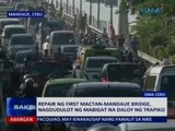 SAKSI: Repair ng first Mactan-Mandaue bridge, nagdudulot ng mabigat na daloy ng trapiko