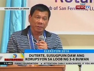 BT: Duterte, susugpuin daw ang korupsyon sa loob ng 3-6 buwan