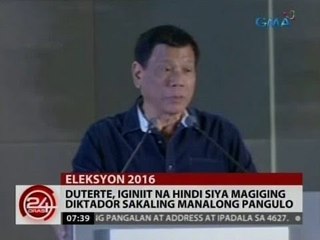 24 Oras: Duterte, iginiit na hindi siya magiging diktador sakaling manalong pangulo