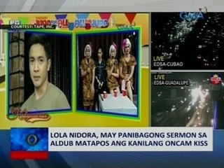 SAKSI: Lola Nidora, may panibagong sermon sa AlDub matapos ang kanilang oncam kiss