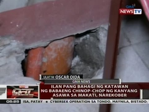 QRT: Ilang pang bahagi ng katawan ng babaeng chinop-chop ng kanyang asawa sa Makati, narekober na