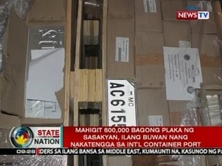 SONA: Mahigit 600,000 bagong plaka ng sasakyan, ilang buwan nang nakatengga sa int'l container port