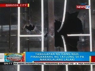 Tanggapan ng isang NGO, pinagbabaril ng tatlong 'di pa nakikilalang lalaki