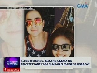 SAKSI: Alden Richards, inaming umupa ng private plane para sundan si Maine sa Boracay