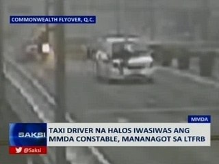 SAKSI: Taxi driver na halos iwasiwas ang MMDA constable, mananagot sa LTFRB