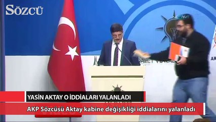 AKP Sözcüsü Aktay kabine değişikliği iddialarını yalanladı
