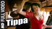 Tippa (Full Video) Rangoon | Saif Ali Khan, Kangana Ranaut, Shahid Kapoor | New Song 2017 HD