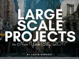 Large Scale Projects in New York City, 2017 | Louis Ceruzzi