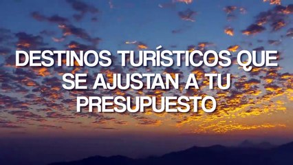 Destinos turísticos que se ajustan a tu presupuesto