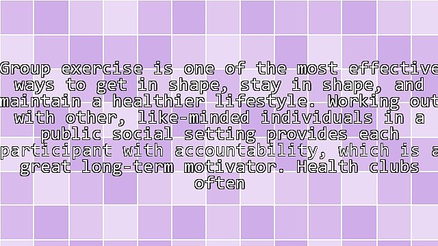 Key Benefits of Participating in Group Exercises at Health Clubs
