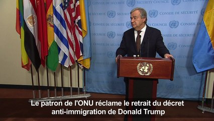 Le chef de l'ONU réclame le retrait du décret anti-immigration