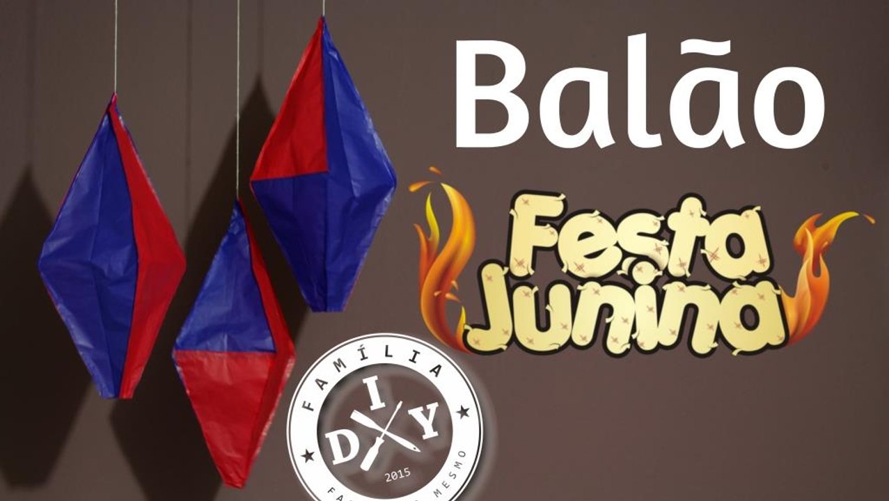 DECORAÇÃO DE FESTA JUNINA - BALÃO TRADICIONAL - FAMÍLIA DIY