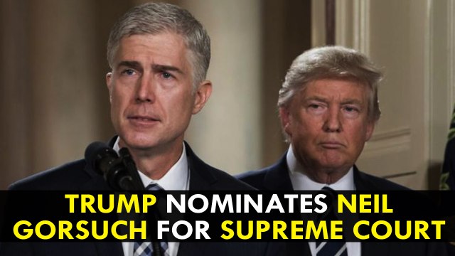 Donald Trump Nominates Neil Gorsuch for Supreme Court