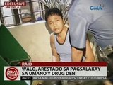 24 Oras: Walo, arestado sa pagsalakay sa umano'y drug den