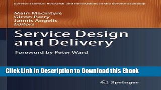 Full Book Download Service Design and Delivery (Service Science: Research and Innovations in the