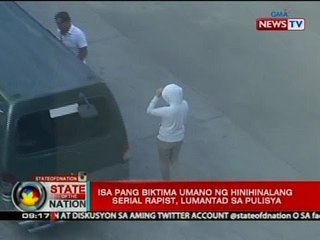 SONA: 1 pang biktima umano ng hinihinalang serial rapist, lumantad sa pulisya