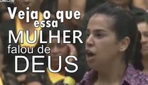 Veja o que essa mulher falou   Muito forte! Deus se responsabiliza 2017