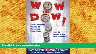 PDF [DOWNLOAD] Wow The Dow!: The Complete Guide To Teaching Your Kids How To Invest In The Stock